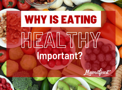 WHY IS HEALTHY EATING IMPORTANT?