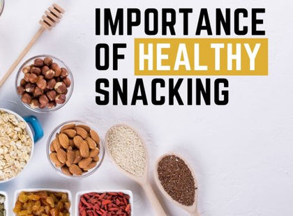 THE IMPORTANCE OF HEALTHY SNACKING