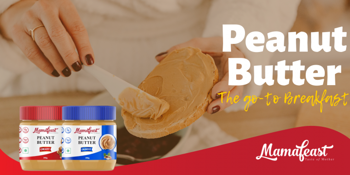 PEANUT BUTTER: THE GO-TO BREAKFAST