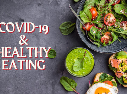 COVID-19 AND HEALTHY EATING